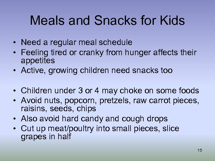 Meals and Snacks for Kids • Need a regular meal schedule • Feeling tired