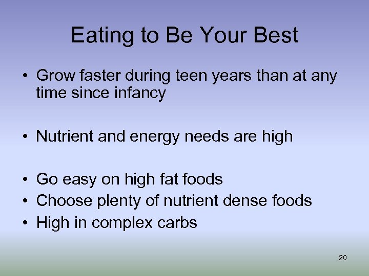 Eating to Be Your Best • Grow faster during teen years than at any
