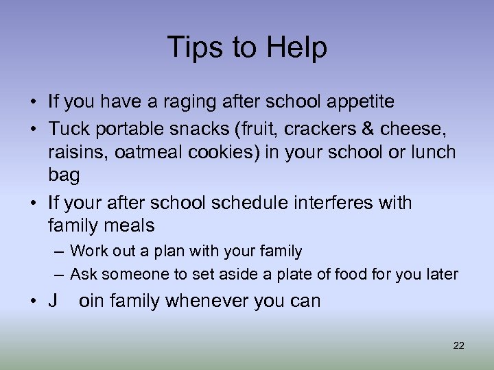Tips to Help • If you have a raging after school appetite • Tuck