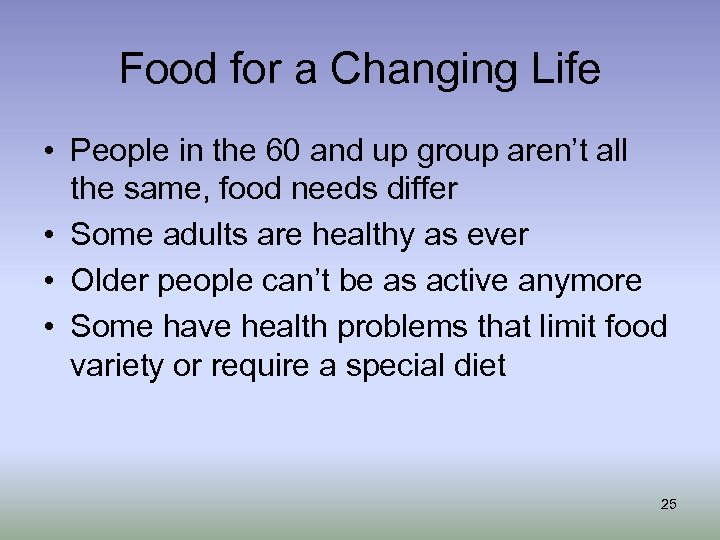 Food for a Changing Life • People in the 60 and up group aren’t