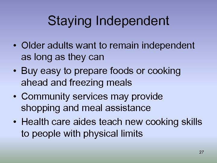 Staying Independent • Older adults want to remain independent as long as they can