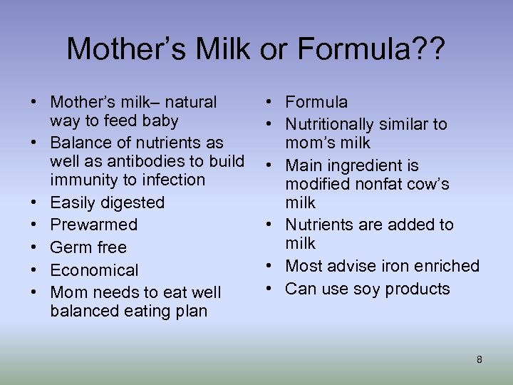 Mother’s Milk or Formula? ? • Mother’s milk– natural way to feed baby •