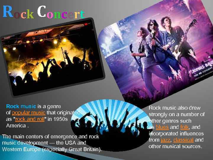 R oc k Con c e r t Rock music is a genre of