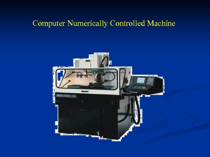 Computer Numerically Controlled Machine 