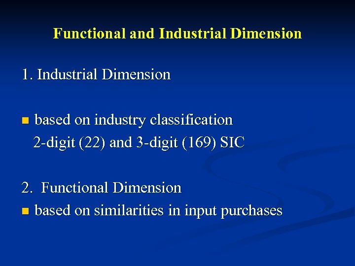 Functional and Industrial Dimension 1. Industrial Dimension based on industry classification 2 -digit (22)