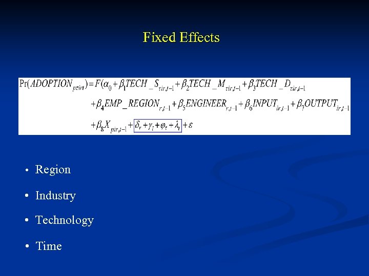 Fixed Effects • Region • Industry • Technology • Time 