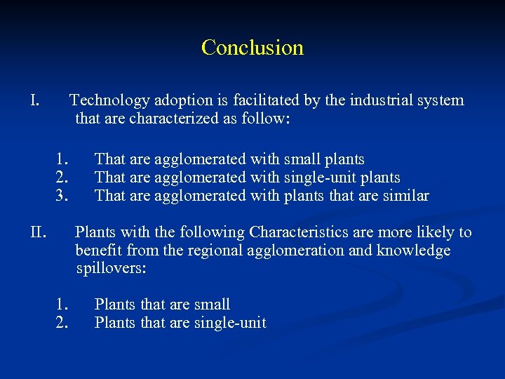 Conclusion I. Technology adoption is facilitated by the industrial system that are characterized as