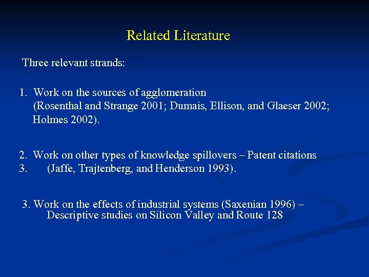 Related Literature Three relevant strands: 1. Work on the sources of agglomeration (Rosenthal and