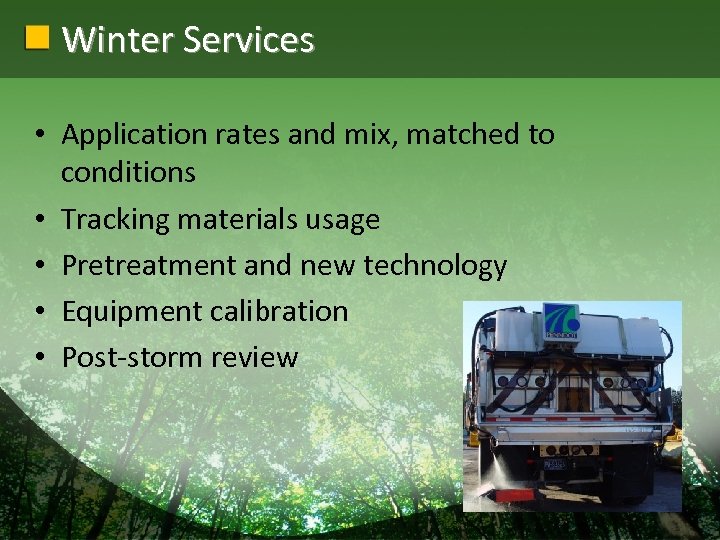 Winter Services • Application rates and mix, matched to conditions • Tracking materials usage