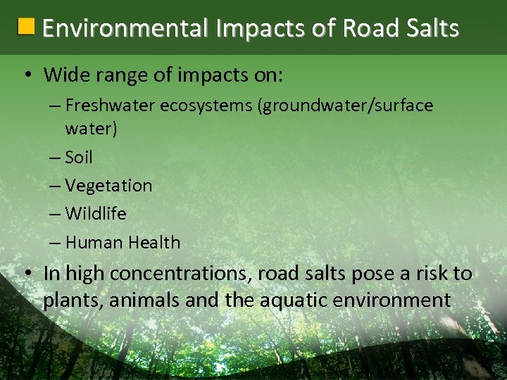 Environmental Impacts of Road Salts • Wide range of impacts on: – Freshwater ecosystems
