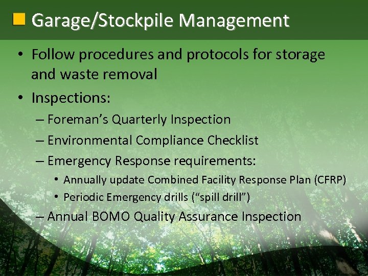 Garage/Stockpile Management • Follow procedures and protocols for storage and waste removal • Inspections: