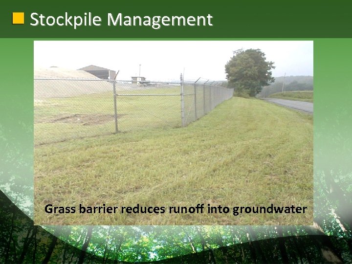 Stockpile Management Grass barrier reduces runoff into groundwater 