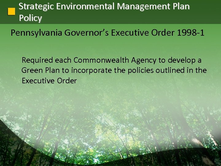 Strategic Environmental Management Plan Policy Pennsylvania Governor’s Executive Order 1998 -1 Required each Commonwealth