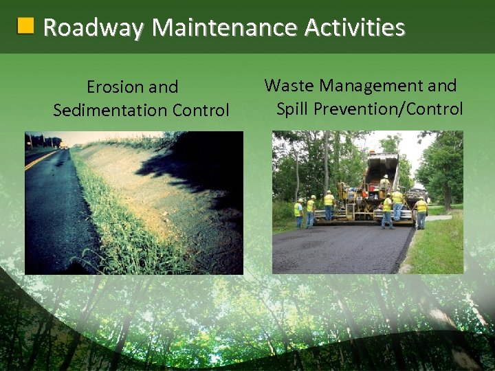 Roadway Maintenance Activities Erosion and Sedimentation Control Waste Management and Spill Prevention/Control 