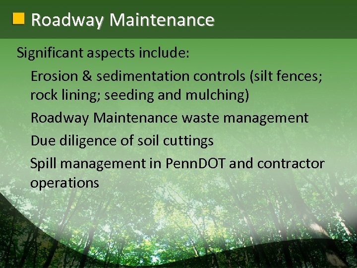 Roadway Maintenance Significant aspects include: Erosion & sedimentation controls (silt fences; rock lining; seeding