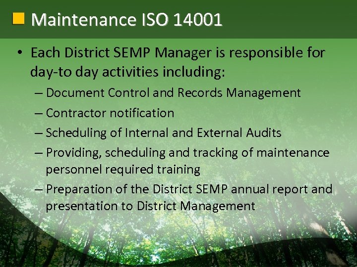 Maintenance ISO 14001 • Each District SEMP Manager is responsible for day-to day activities