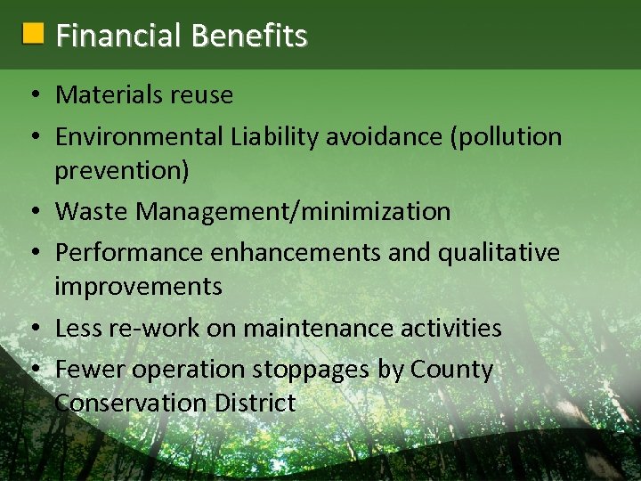 Financial Benefits • Materials reuse • Environmental Liability avoidance (pollution prevention) • Waste Management/minimization