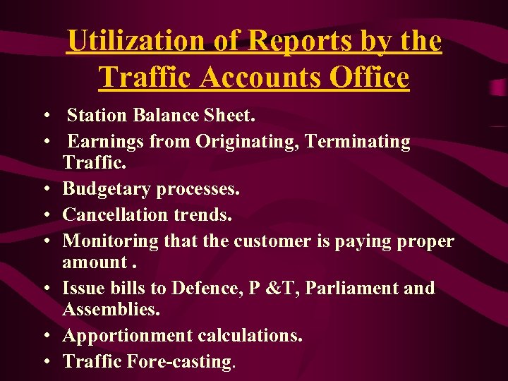 Utilization of Reports by the Traffic Accounts Office • Station Balance Sheet. • Earnings
