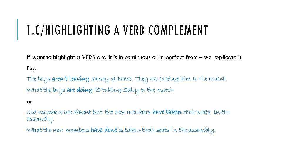 1. C/HIGHLIGHTING A VERB COMPLEMENT If want to highlight a VERB and it is