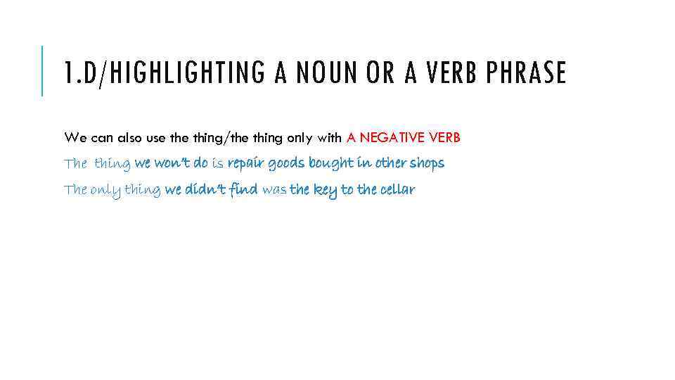 1. D/HIGHLIGHTING A NOUN OR A VERB PHRASE We can also use thing/the thing