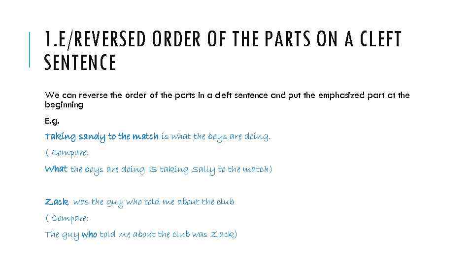 1. E/REVERSED ORDER OF THE PARTS ON A CLEFT SENTENCE We can reverse the