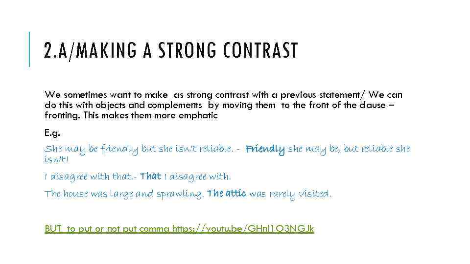 2. A/MAKING A STRONG CONTRAST We sometimes want to make as strong contrast with