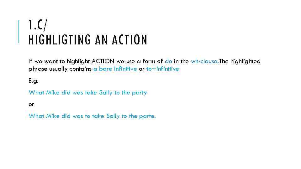 1. C/ HIGHLIGTING AN ACTION If we want to highlight ACTION we use a