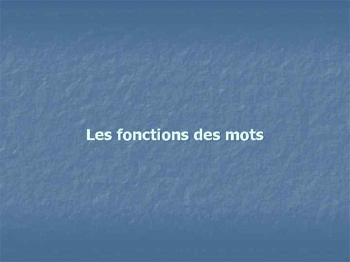 Les fonctions des mots 