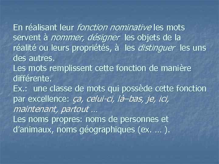 En réalisant leur fonction nominative les mots servent à nommer, désigner les objets de