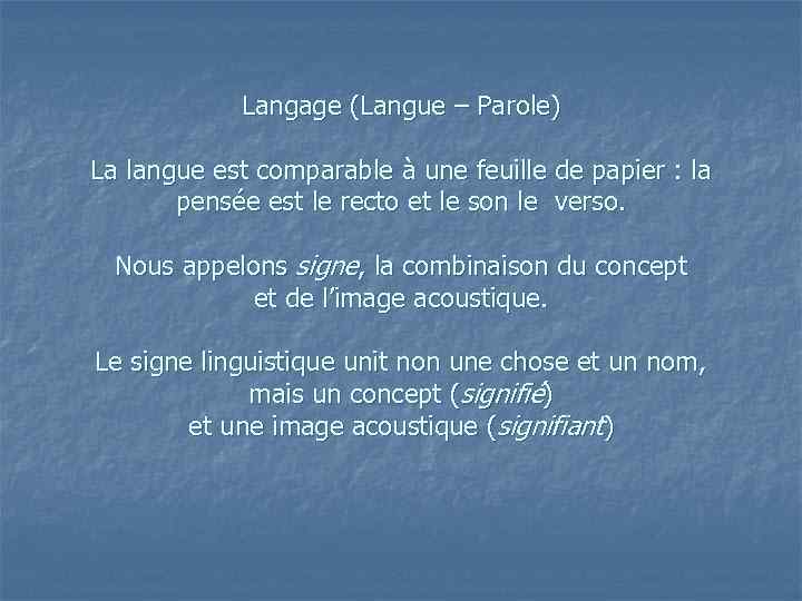 Langage (Langue – Parole) La langue est comparable à une feuille de papier :