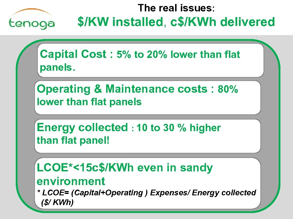 The real issues: $/KW installed, c$/KWh delivered Capital Cost : 5% to 20% lower