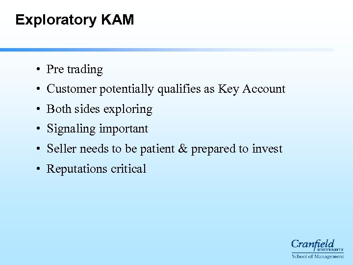 Exploratory KAM • Pre trading • Customer potentially qualifies as Key Account • Both