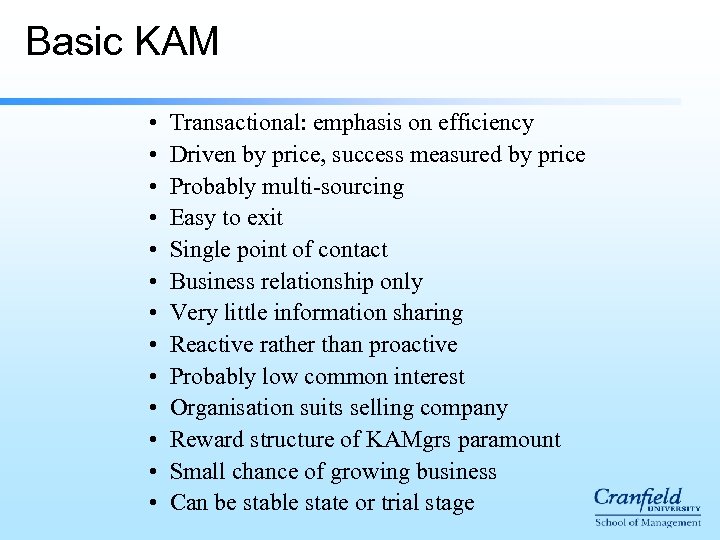 Basic KAM • • • • Transactional: emphasis on efficiency Driven by price, success