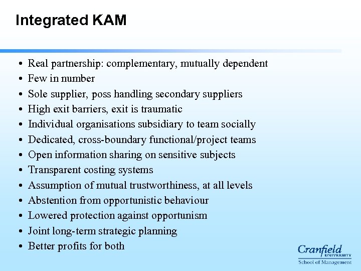 Integrated KAM • • • • Real partnership: complementary, mutually dependent Few in number