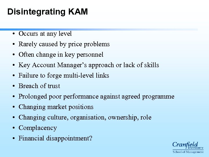 Disintegrating KAM • • • Occurs at any level Rarely caused by price problems