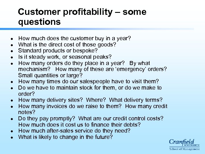 Customer profitability – some questions l l l How much does the customer buy