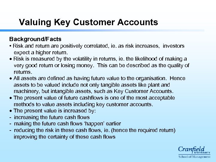 Valuing Key Customer Accounts Background/Facts • Risk and return are positively correlated, ie. as