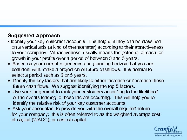 Suggested Approach • Identify your key customer accounts. It is helpful if they can