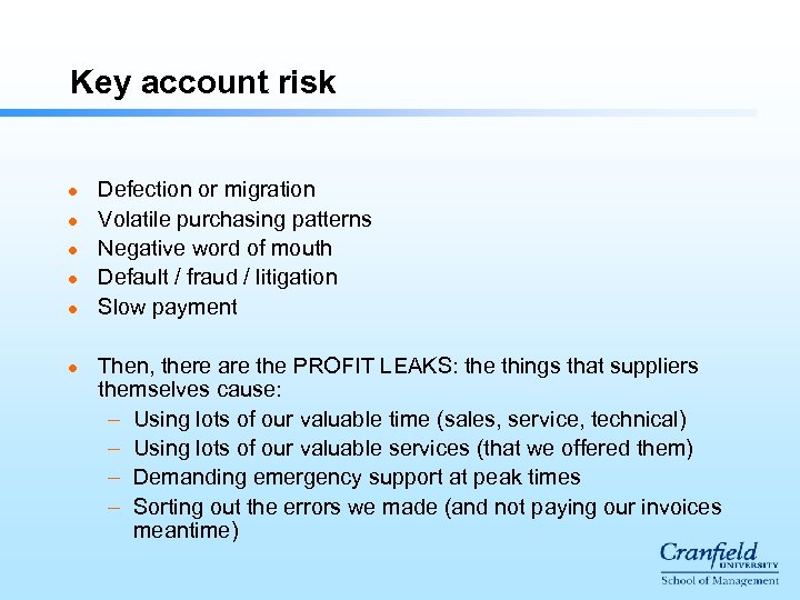 Key account risk l l l Defection or migration Volatile purchasing patterns Negative word