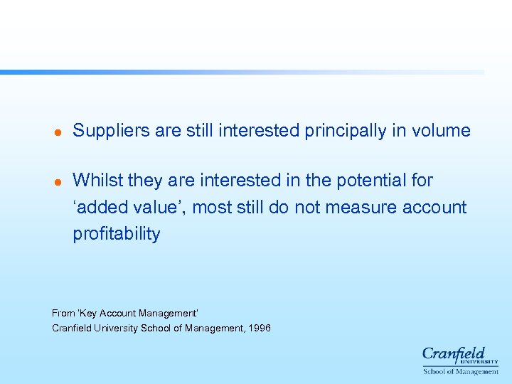 l l Suppliers are still interested principally in volume Whilst they are interested in