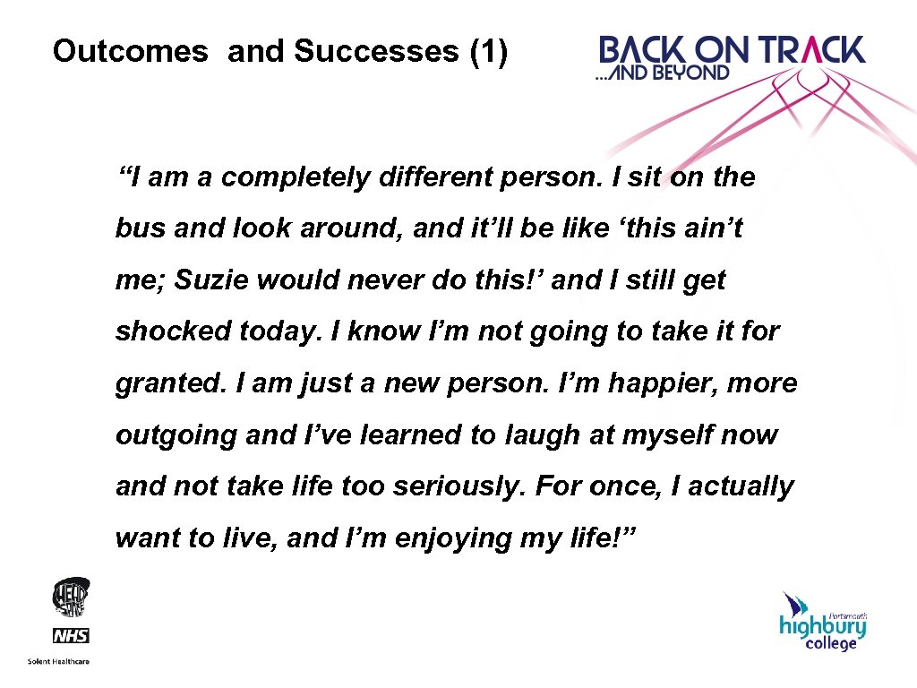 Outcomes and Successes (1) “I am a completely different person. I sit on the