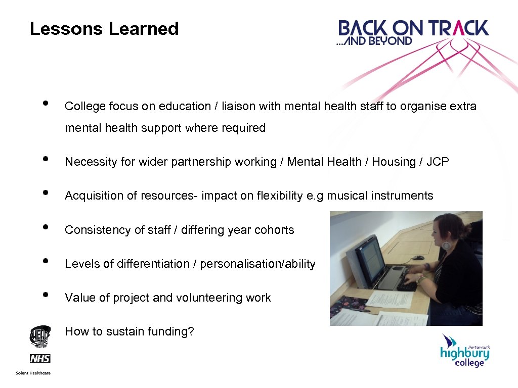 Lessons Learned • College focus on education / liaison with mental health staff to