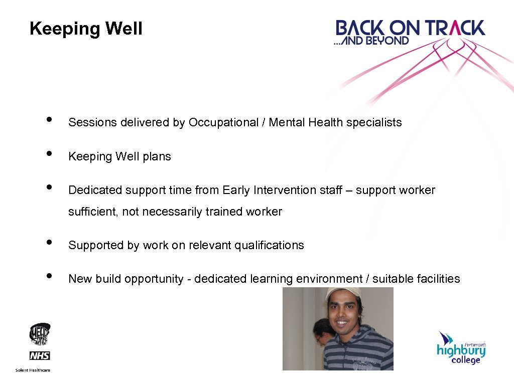Keeping Well • Sessions delivered by Occupational / Mental Health specialists • Keeping Well