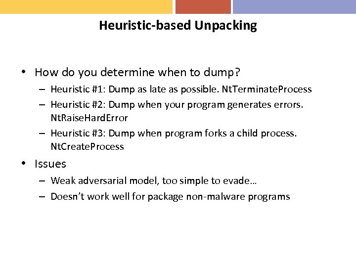 Heuristic-based Unpacking • How do you determine when to dump? – Heuristic #1: Dump
