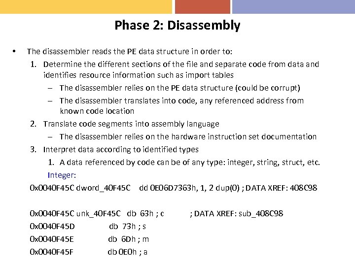 Phase 2: Disassembly • The disassembler reads the PE data structure in order to: