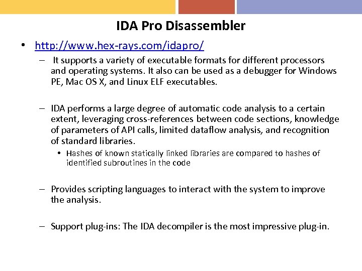 IDA Pro Disassembler • http: //www. hex-rays. com/idapro/ – It supports a variety of