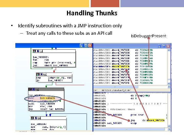 Handling Thunks • Identify subroutines with a JMP instruction only – Treat any calls