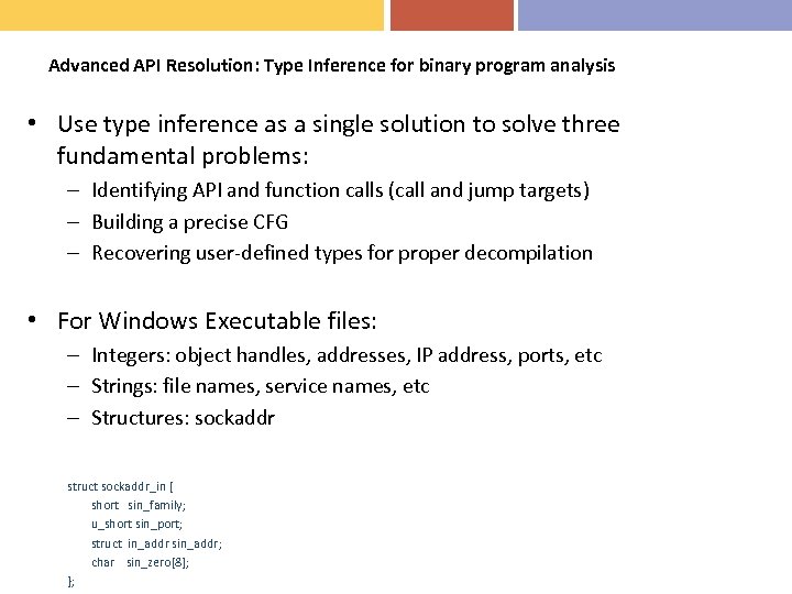 Advanced API Resolution: Type Inference for binary program analysis • Use type inference as