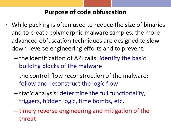 Purpose of code obfuscation • While packing is often used to reduce the size