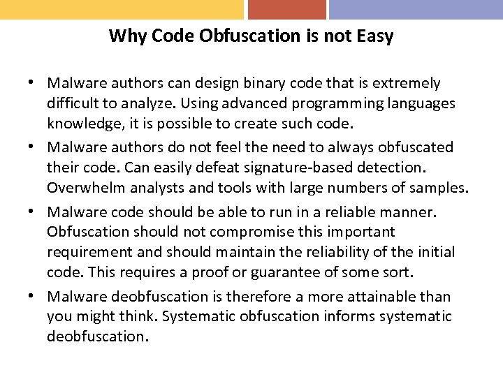 Why Code Obfuscation is not Easy • Malware authors can design binary code that